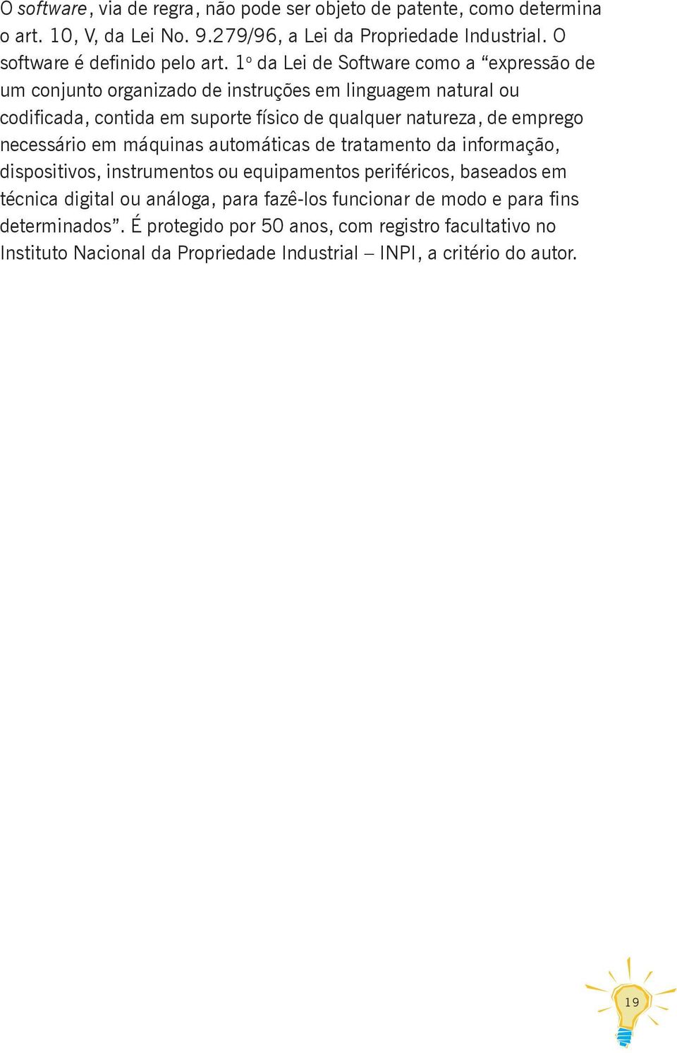 emprego necessário em máquinas automáticas de tratamento da informação, dispositivos, instrumentos ou equipamentos periféricos, baseados em técnica digital ou análoga, para