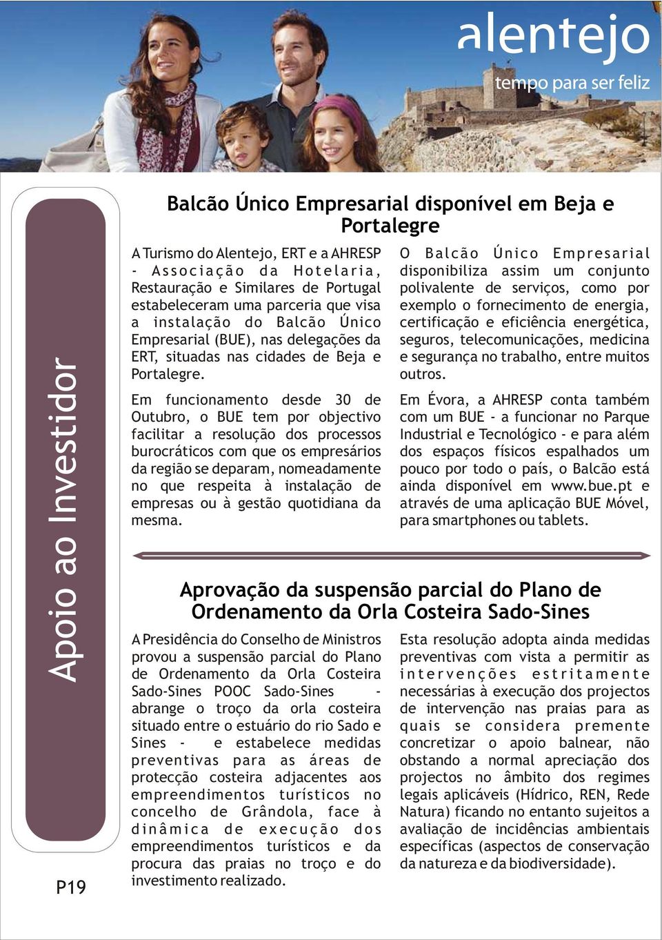 Único certificação e eficiência energética, Empresarial (BUE), nas delegações da seguros, telecomunicações, medicina ERT, situadas nas cidades de Beja e e segurança no trabalho, entre muitos