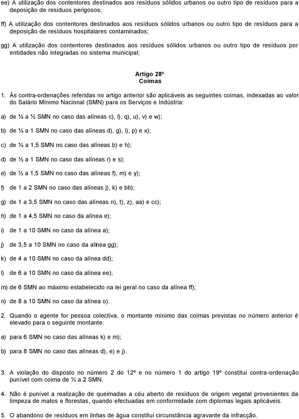 por entidades não integradas no sistema municipal; Artigo 28º Coimas 1.