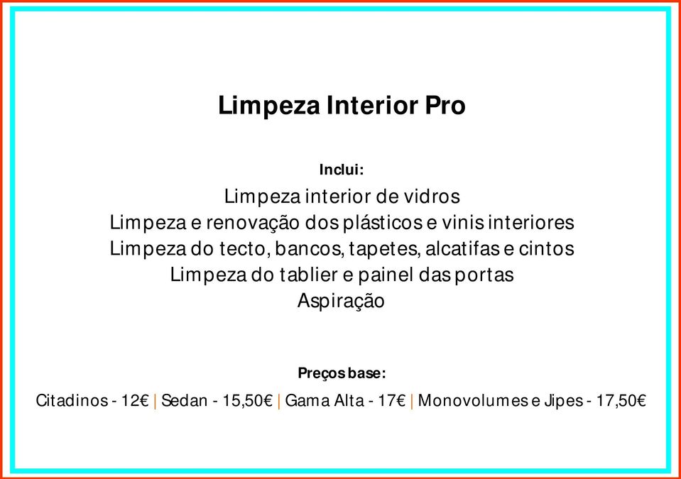 alcatifas e cintos Limpeza do tablier e painel das portas Aspiração