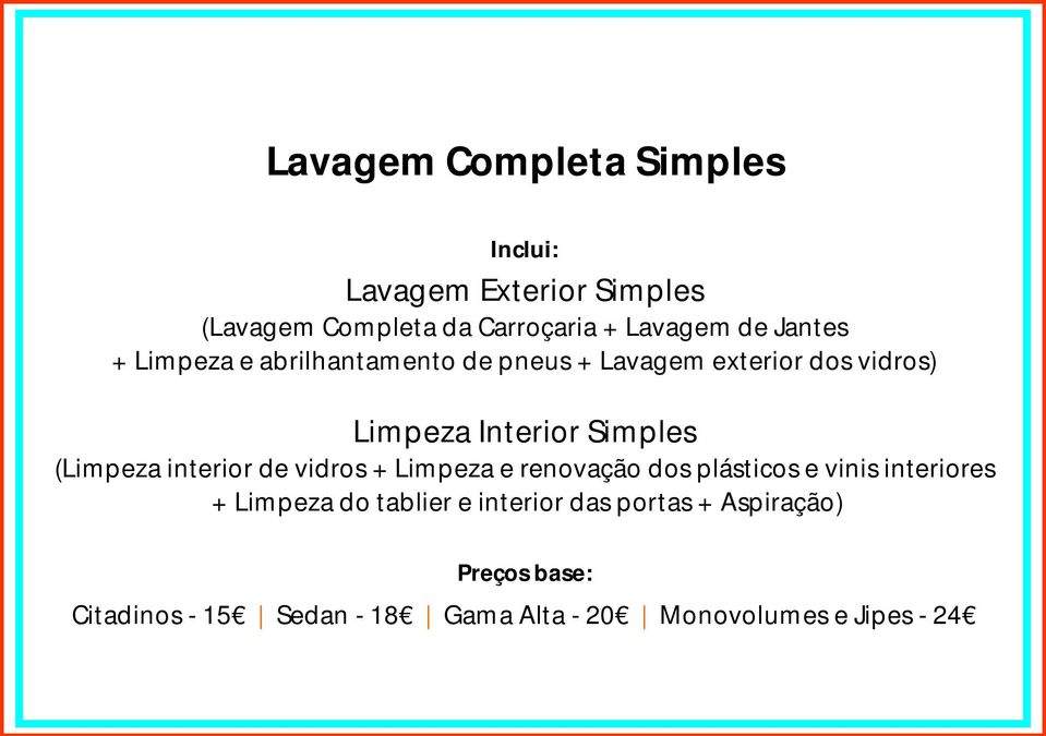 interior de vidros + Limpeza e renovação dos plásticos e vinis interiores + Limpeza do tablier e