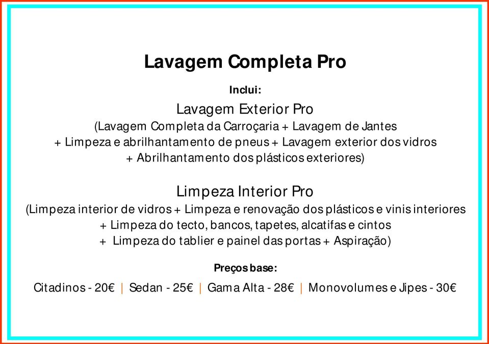 vidros + Limpeza e renovação dos plásticos e vinis interiores + Limpeza do tecto, bancos, tapetes, alcatifas e cintos +