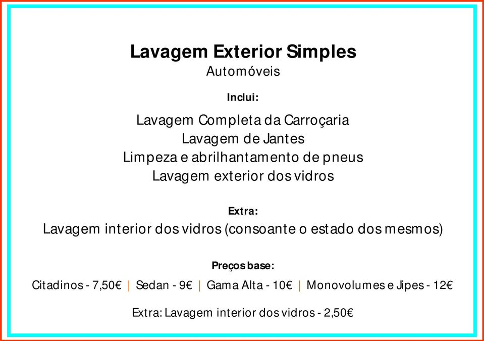 Lavagem interior dos vidros (consoante o estado dos mesmos) Preços base: Citadinos