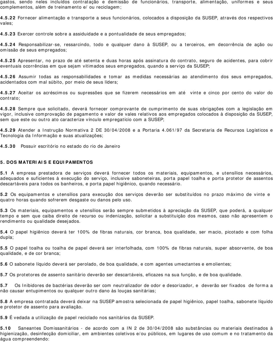 23 Exercer controle sobre a assiduidade e a pontualidade de seus empregados; 4.5.