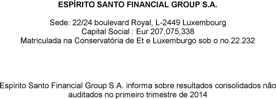 CIAL GROUP S.A. Sede: 22/24 boulevard Royal, L-2449 Luxembourg Capital