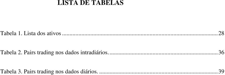 Pairs trading nos dados intradiários.