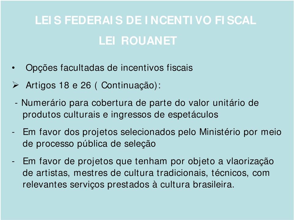 projetos selecionados pelo Ministério por meio de processo pública de seleção - Em favor de projetos que tenham por