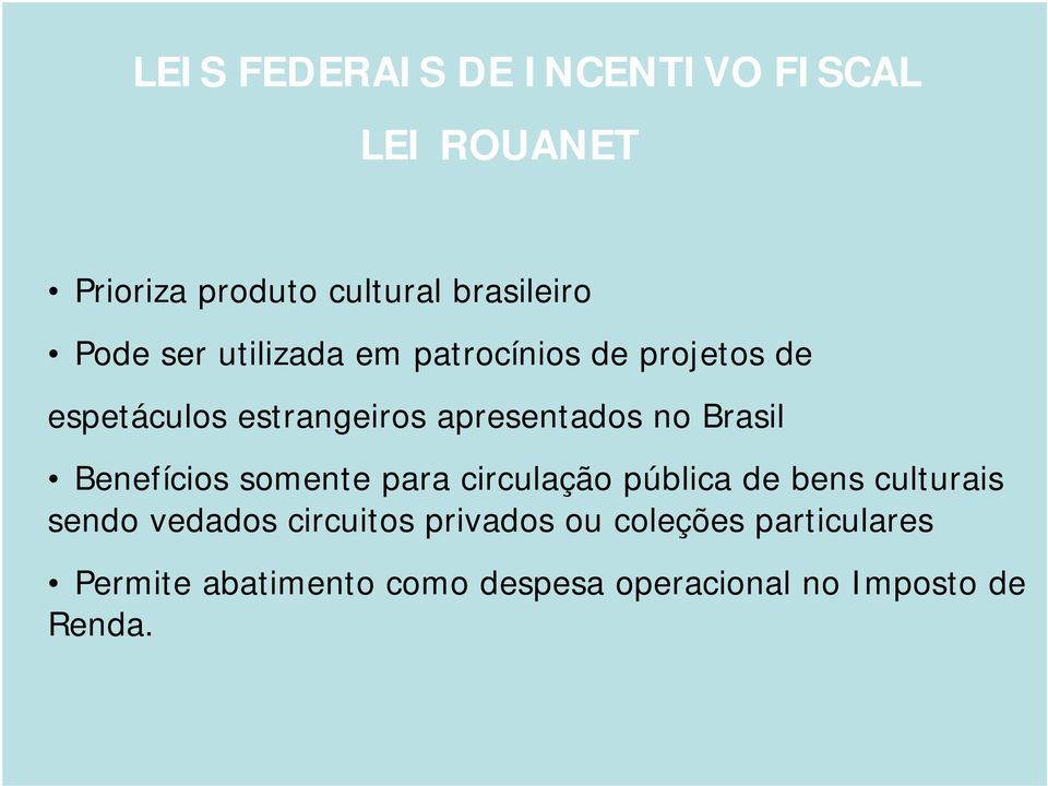 Brasil Benefícios somente para circulação pública de bens culturais sendo vedados