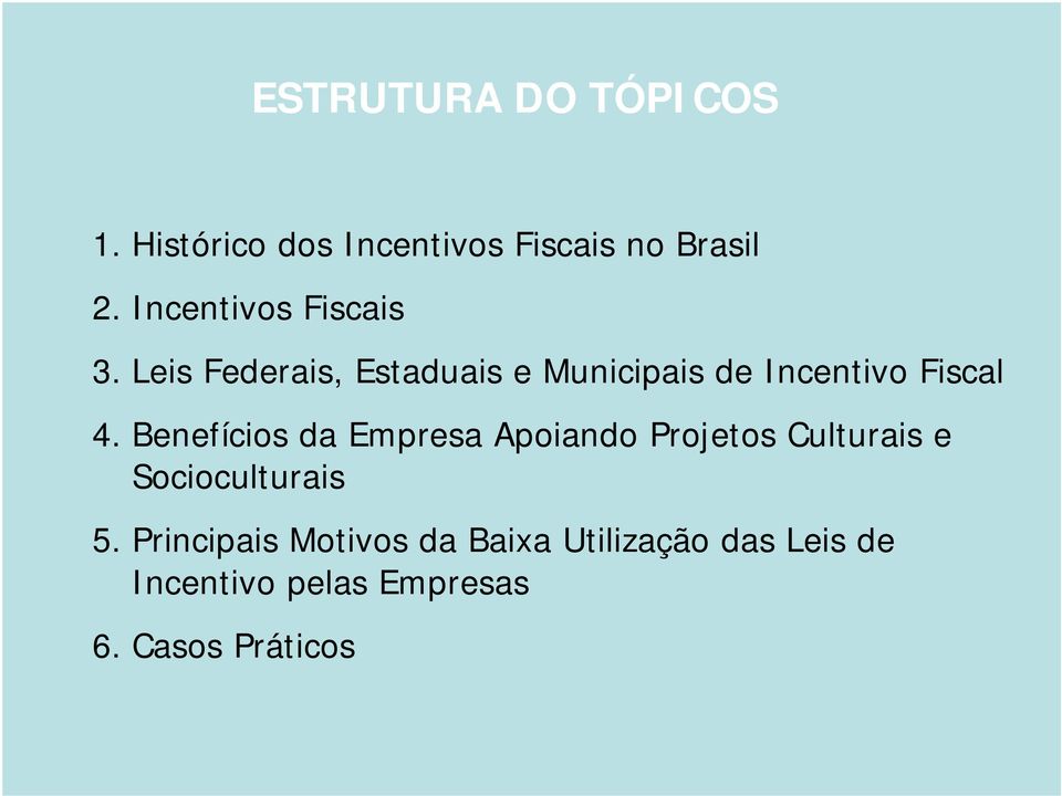 Leis Federais, Estaduais e Municipais de Incentivo Fiscal 4.