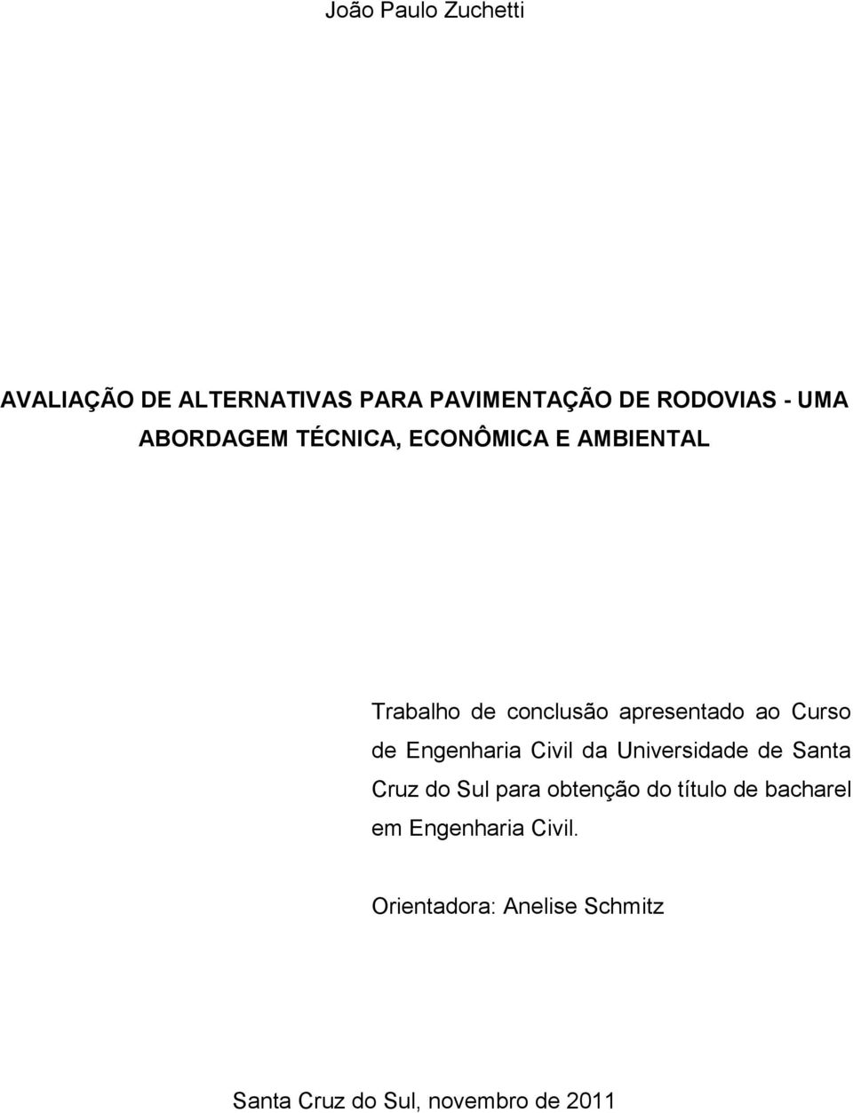 Engenharia Civil da Universidade de Santa Cruz do Sul para obtenção do título de