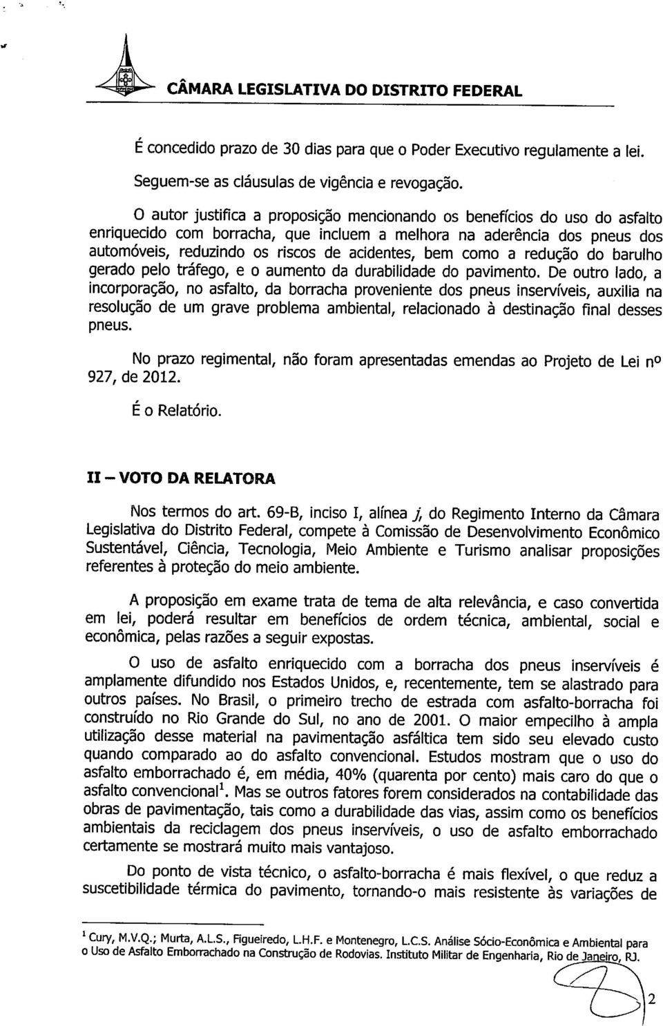 como a redução do barulho gerado pelo tráfego, e o aumento da durabilidade do pavimento.