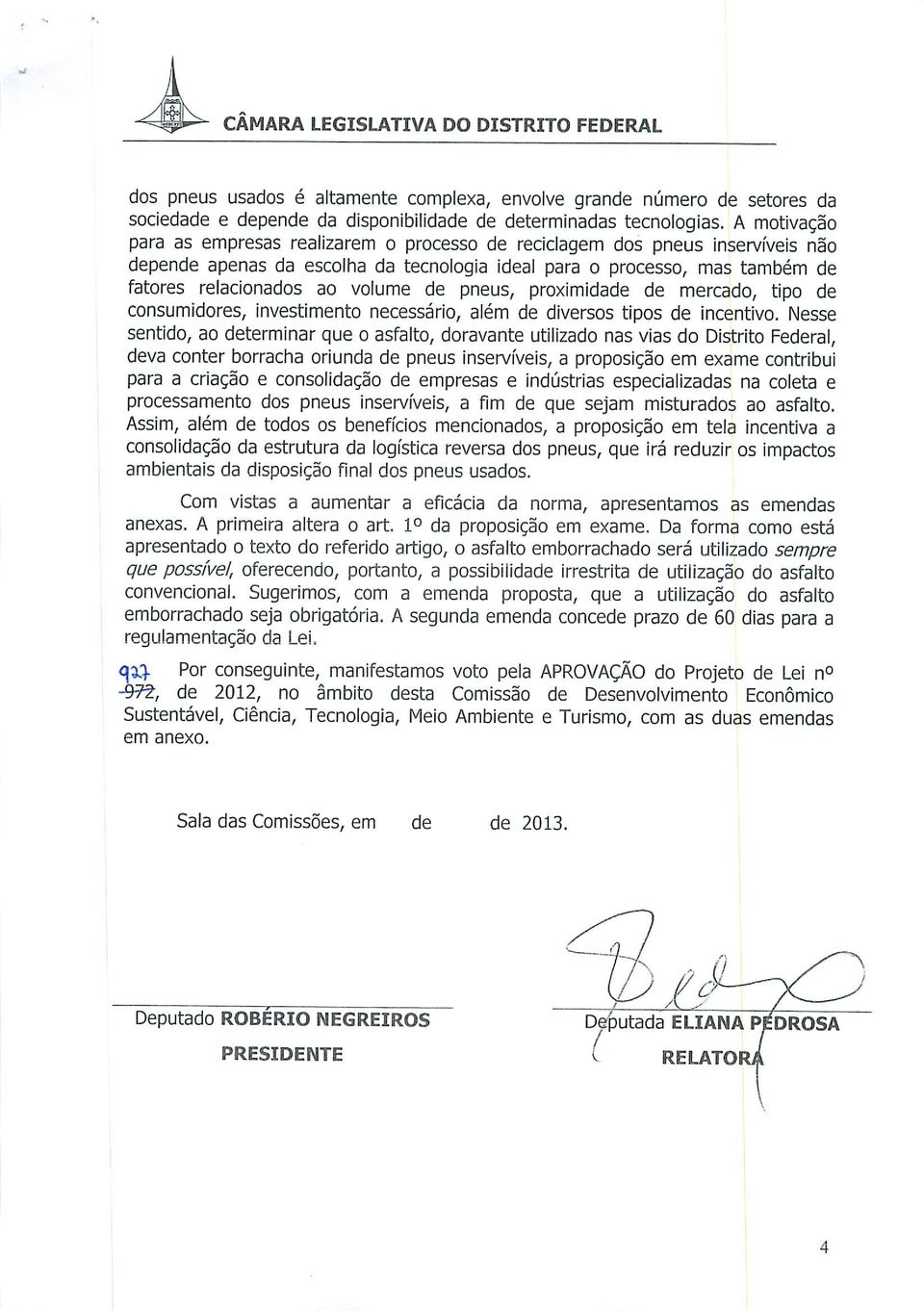 de pneus, proximidade de mercado, tipo de consumidores, investimento necessário, além de diversos tipos de incentivo.