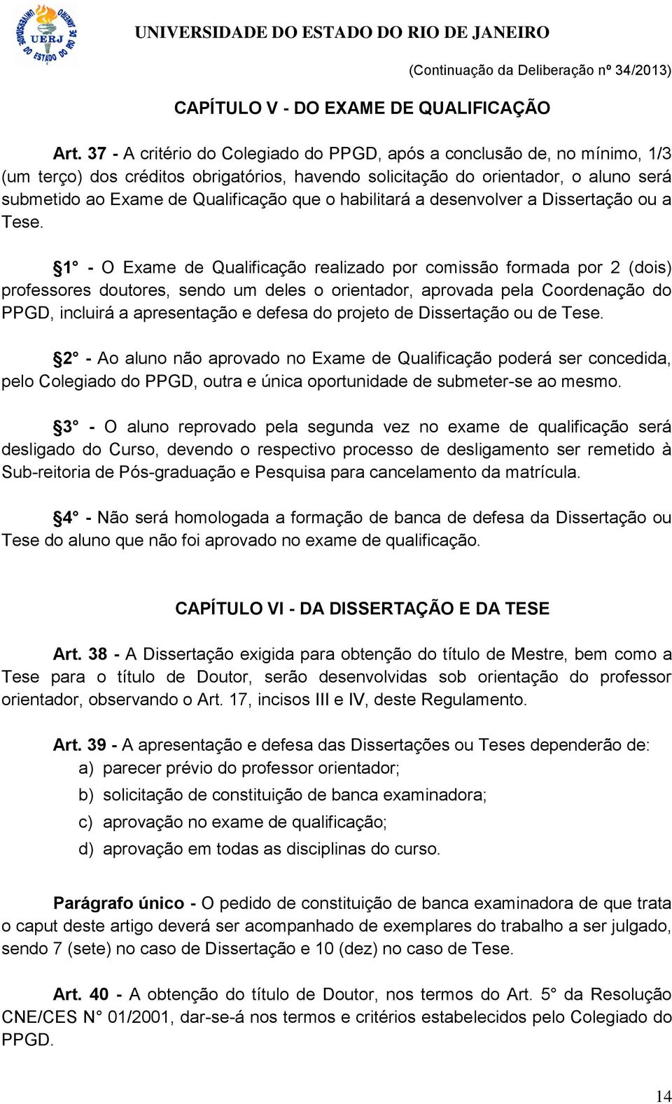 o habilitará a desenvolver a Dissertação ou a Tese.