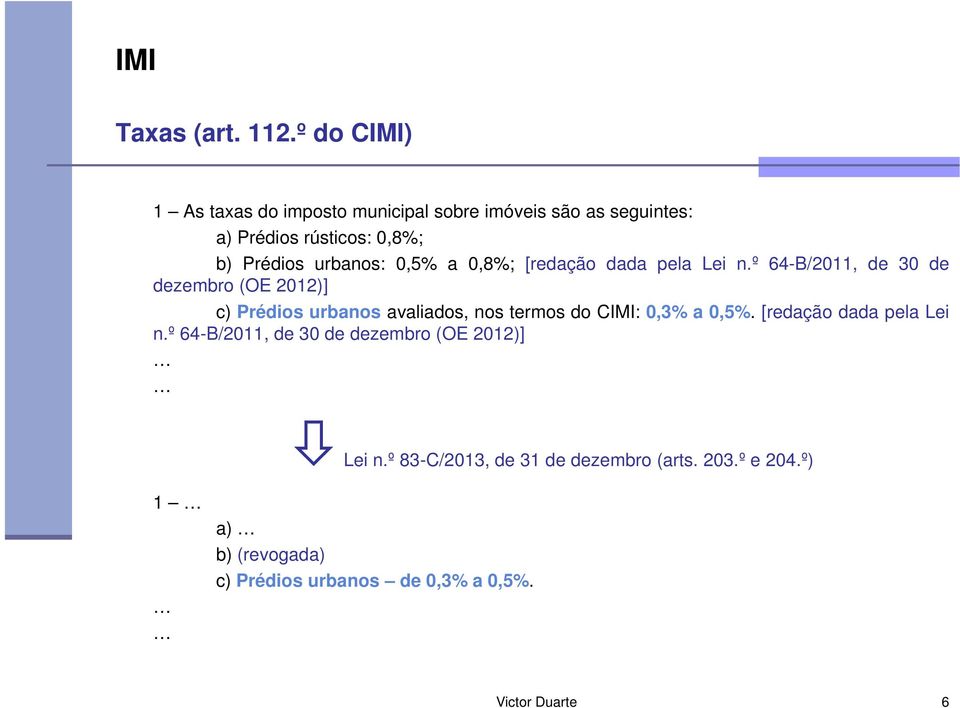 urbanos: 0,5% a 0,8%; [redação dada pela Lei n.