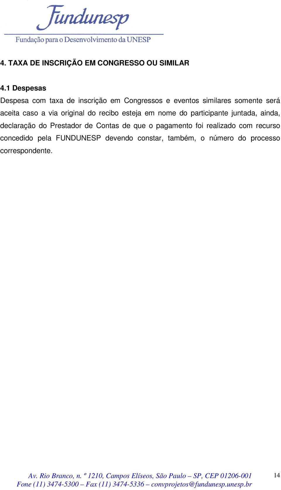 caso a via original do recibo esteja em nome do participante juntada, ainda, declaração do