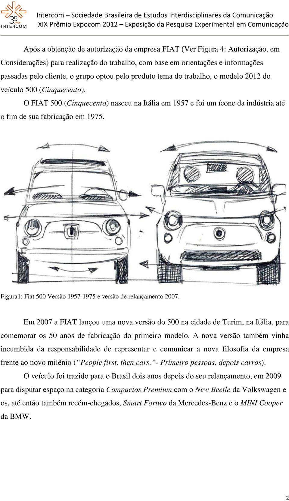 Figura1: Fiat 500 Versão 1957-1975 e versão de relançamento 2007.