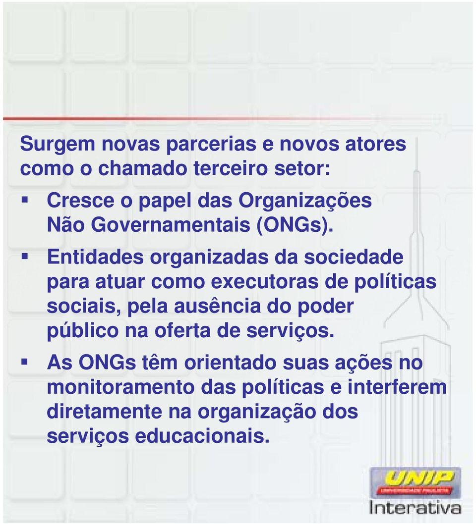 Entidades organizadas da sociedade para atuar como executoras de políticas sociais, pela ausência