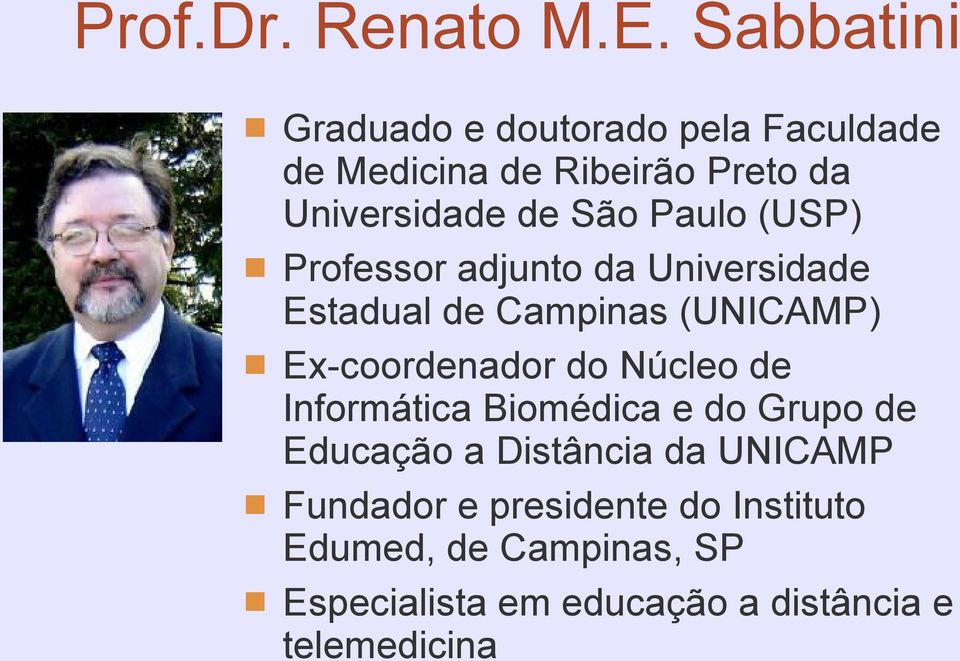Paulo (USP) Professor adjunto da Universidade Estadual de Campinas (UNICAMP) Ex-coordenador do