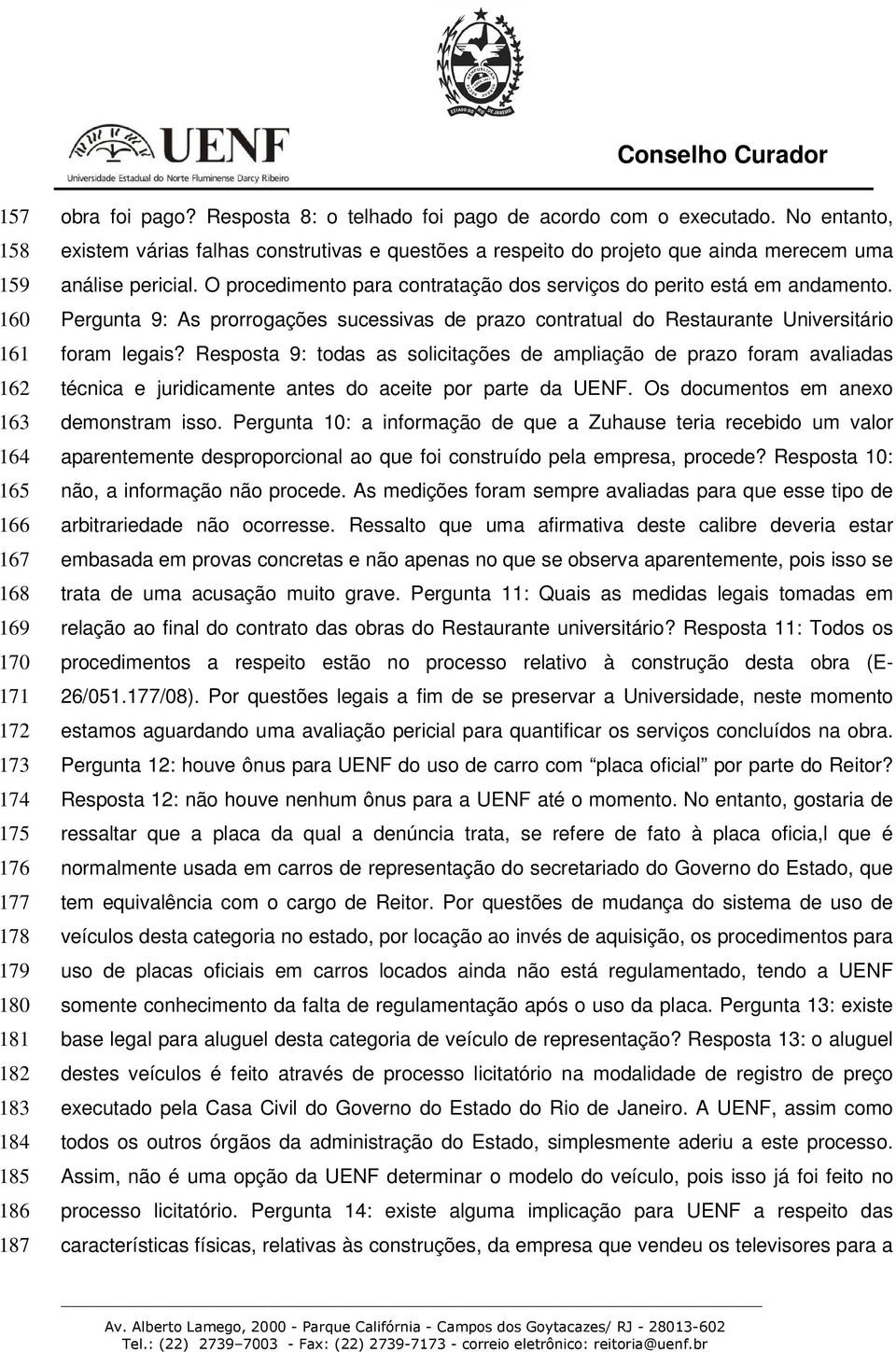 Pergunta 9: As prorrogações sucessivas de prazo contratual do Restaurante Universitário foram legais?