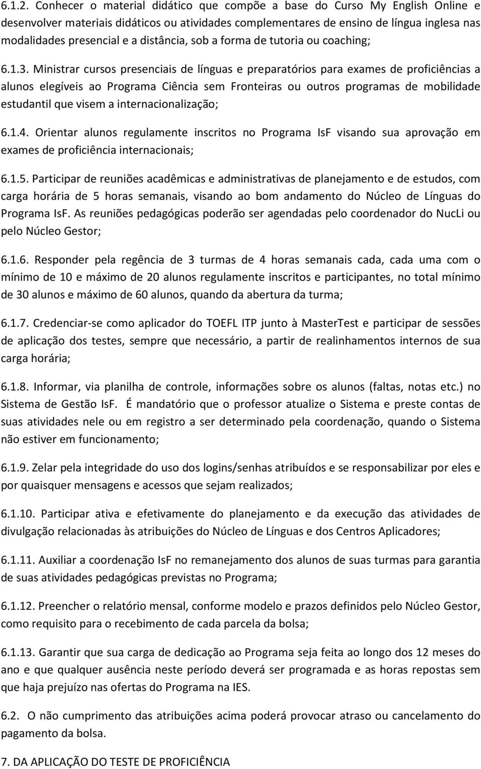 distância, sob a forma de tutoria ou coaching; 6.1.3.