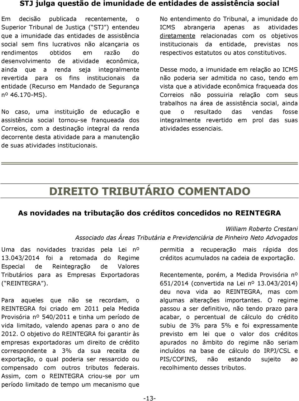 entidade (Recurso em Mandado de Segurança nº 46.170-MS).