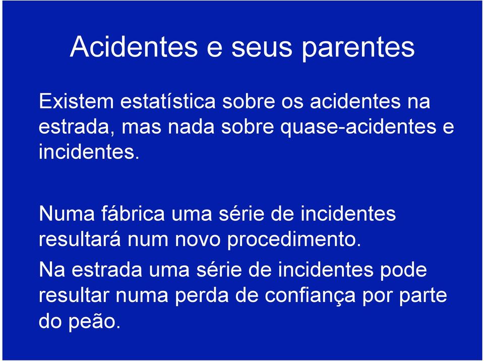 Numa fábrica uma série de incidentes resultará num novo procedimento.