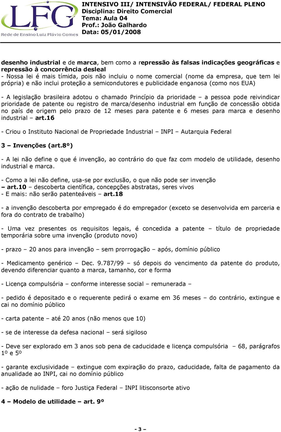 prioridade de patente ou registro de marca/desenho industrial em função de concessão obtida no país de origem pelo prazo de 12 meses para patente e 6 meses para marca e desenho industrial art.