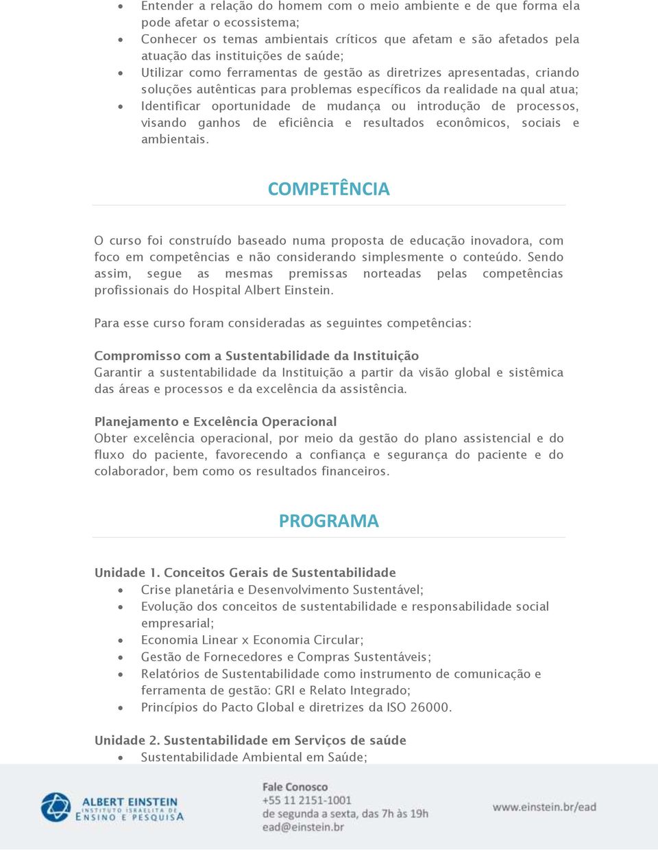 processos, visando ganhos de eficiência e resultados econômicos, sociais e ambientais.