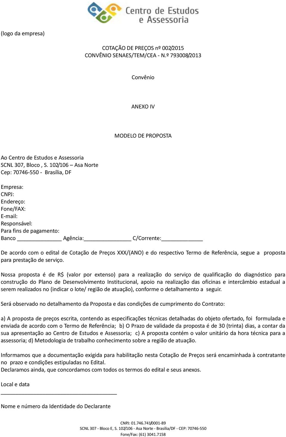 XXX/(ANO) e do respectivo Termo de Referência, segue a proposta para prestação de serviço.