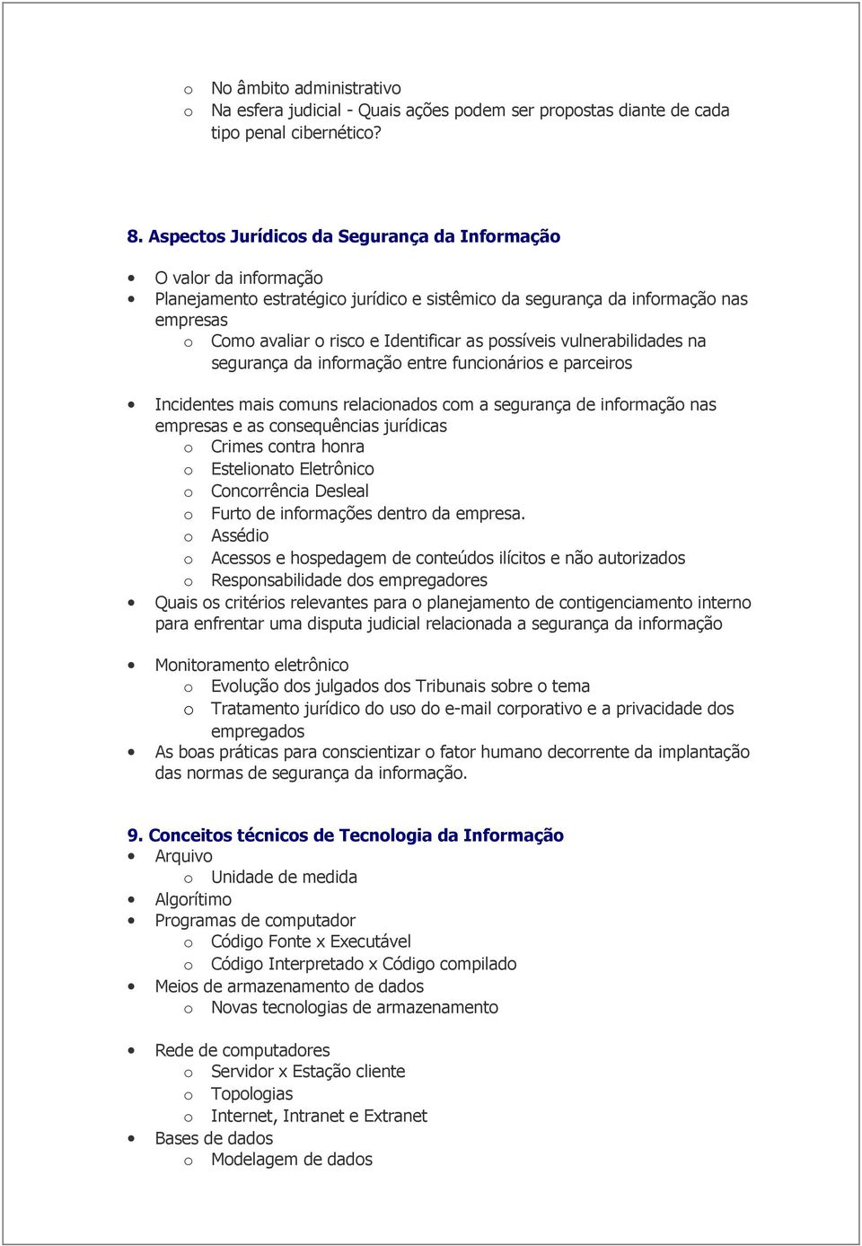 possíveis vulnerabilidades na segurança da informação entre funcionários e parceiros Incidentes mais comuns relacionados com a segurança de informação nas empresas e as consequências jurídicas o