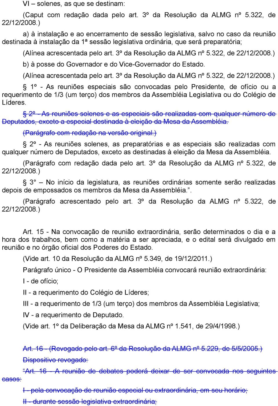 3º da Resolução da ALMG nº 5.322, de 22/12/2008.