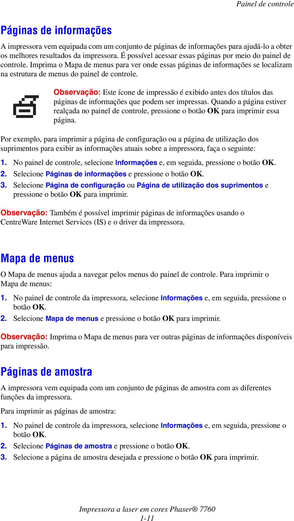 Observação: Este ícone de impressão é exibido antes dos títulos das páginas de informações que podem ser impressas.