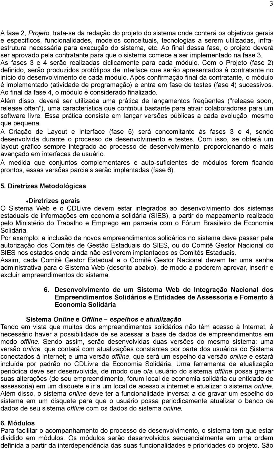 As fases 3 e 4 serão realizadas ciclicamente para cada módulo.