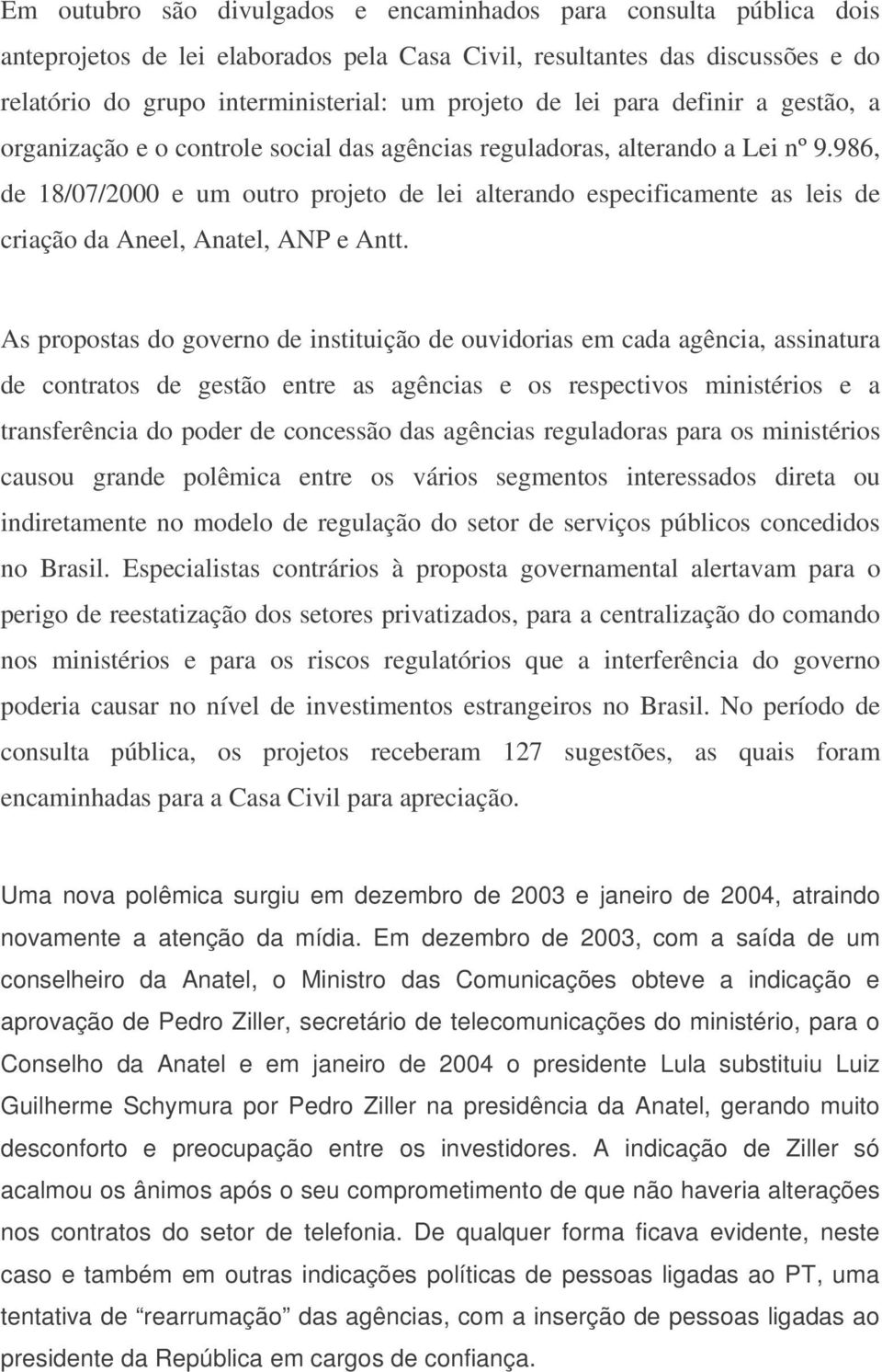 986, de 18/07/2000 e um outro projeto de lei alterando especificamente as leis de criação da Aneel, Anatel, ANP e Antt.