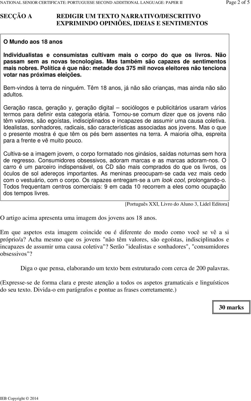 Política é que não: metade dos 375 mil novos eleitores não tenciona votar nas próximas eleições. Bem-vindos à terra de ninguém. Têm 18 anos, já não são crianças, mas ainda não são adultos.