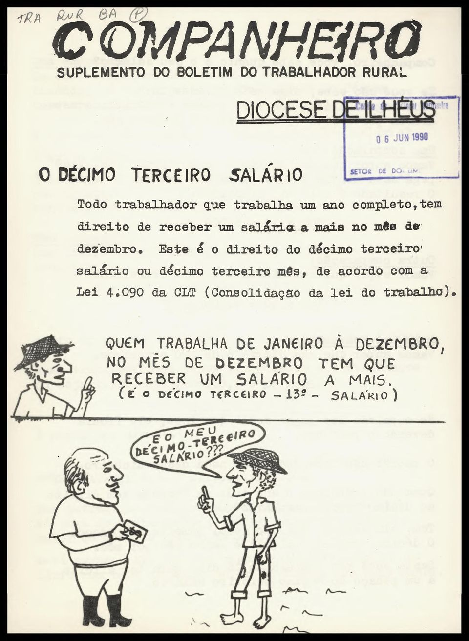 Este í o direito do dlcimo terceiro' salário ou dlcimo terceiro mês, de acordo com a Lei 4.