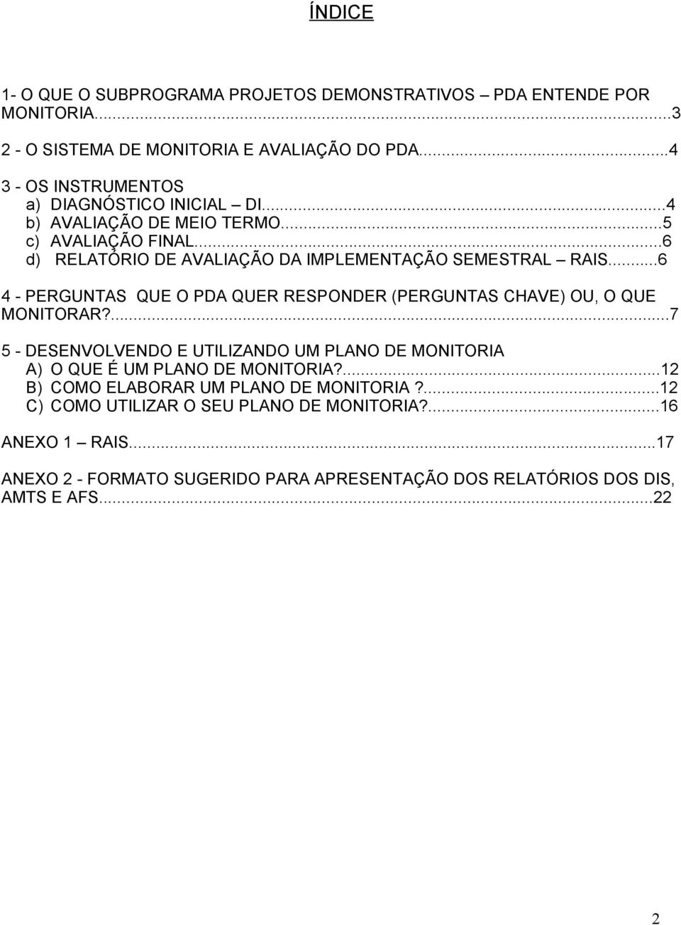 ..6 4 - PERGUNTAS QUE O PDA QUER RESPONDER (PERGUNTAS CHAVE) OU, O QUE MONITORAR?