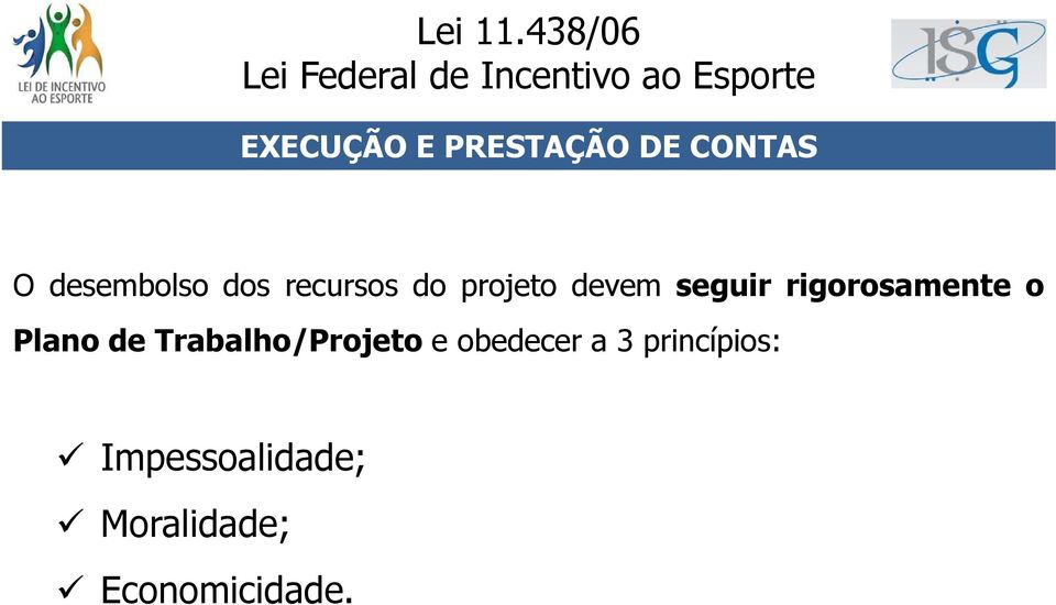 o Plano de Trabalho/Projeto e obedecer a 3