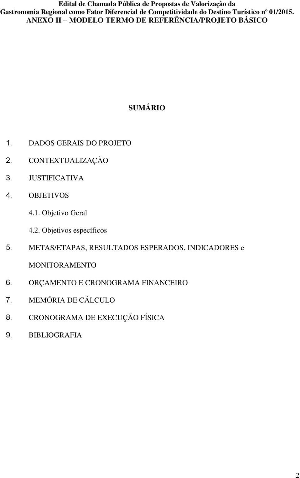 METAS/ETAPAS, RESULTADOS ESPERADOS, INDICADORES e MONITORAMENTO 6.