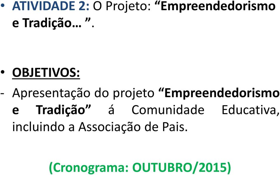 OBJETIVOS: - Apresentação do projeto