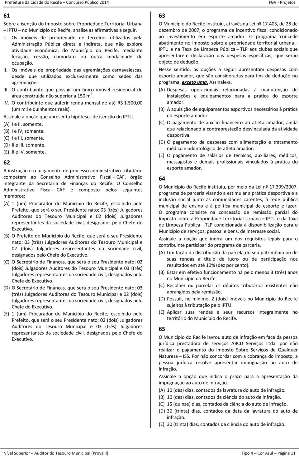 TU no Município do Recife, analise as afirmativas a seguir. I.