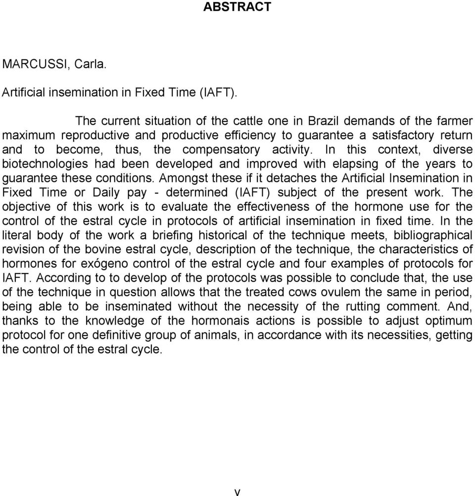 activity. In this context, diverse biotechnologies had been developed and improved with elapsing of the years to guarantee these conditions.