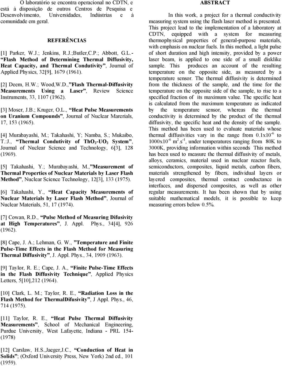 [3] Moser, J.B.; Kruger, O.., Heat Pulse Measurements on Uranium Compounds, Journal of Nuclear Marerials, 7, 53 (965). [4] Murabayashi, M.; Takahashi, Y; Namba, S.; Mukaibo, T.:J.