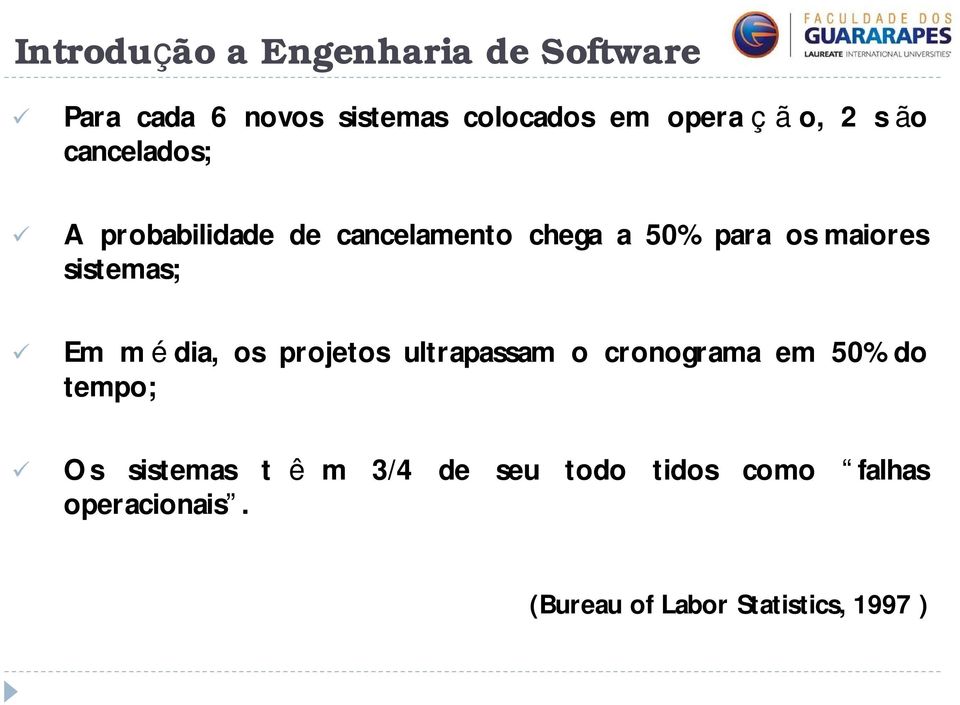 dia, os projetos ultrapassam o cronograma em 50% do tempo; Os sistemas t ê m