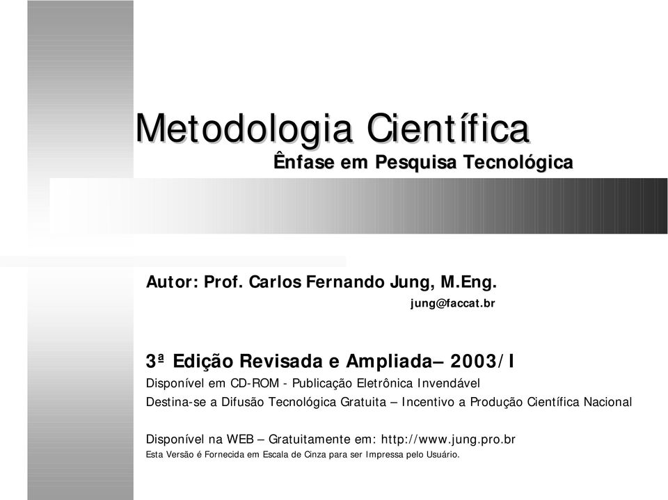 br 3ª Edição Revisada e Ampliada 2003/I Disponível em CD-ROM - Publicação Eletrônica Invendável