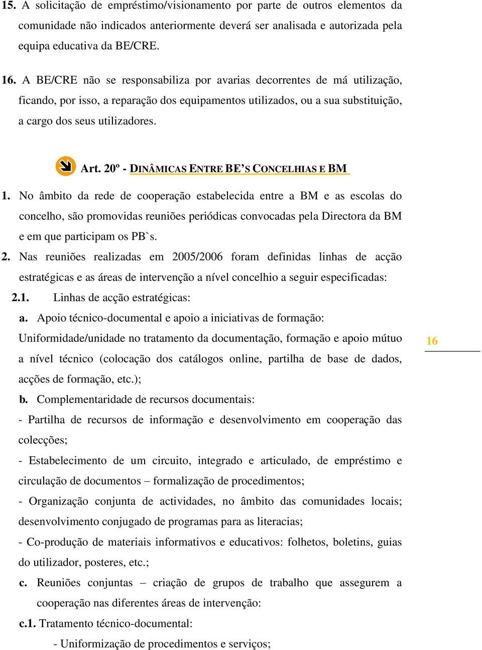 20º - DINÂMICAS ENTRE BE S CONCELHIAS E BM 1.