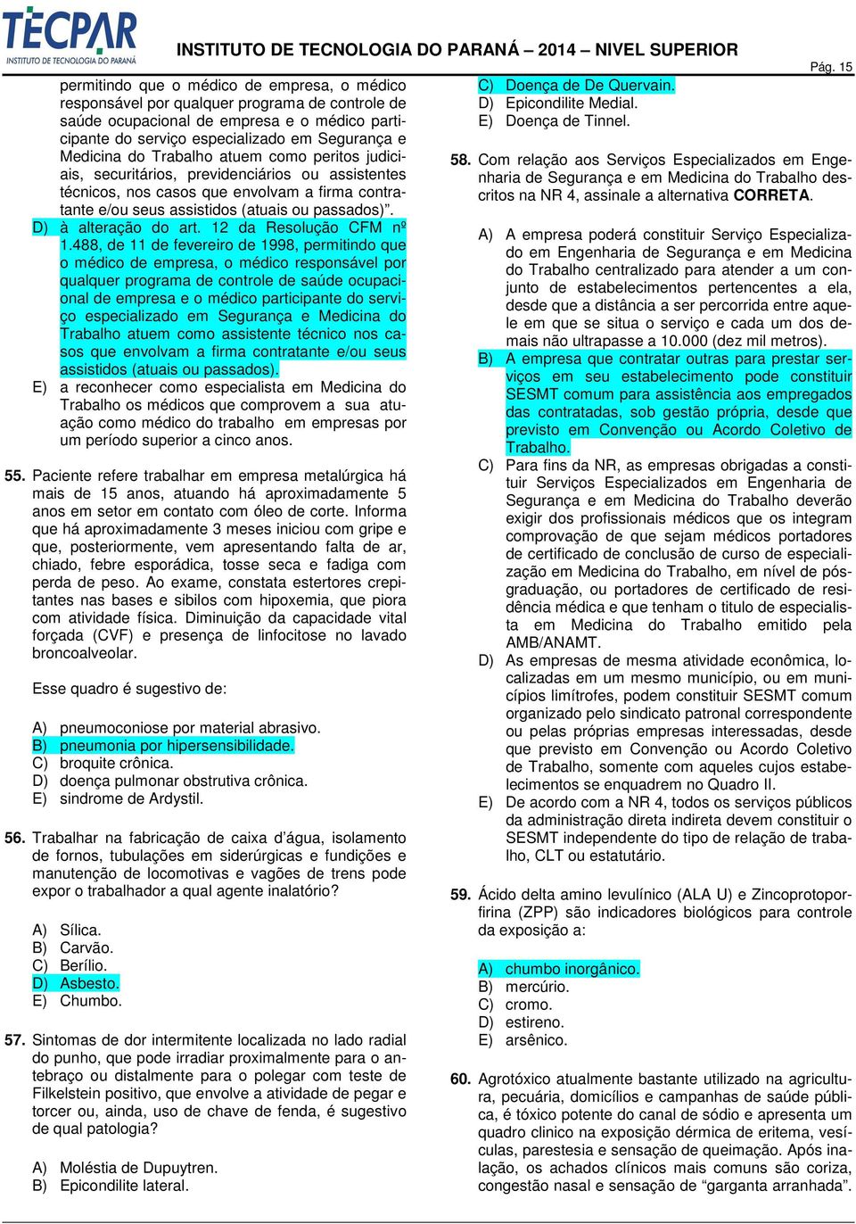 D) à alteração do art. 12 da Resolução CFM nº 1.