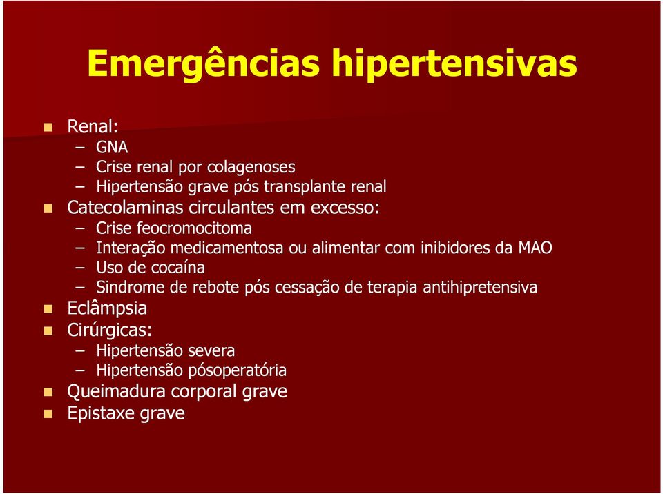 com inibidores da MAO Uso de cocaína Sindrome de rebote pós cessação de terapia antihipretensiva