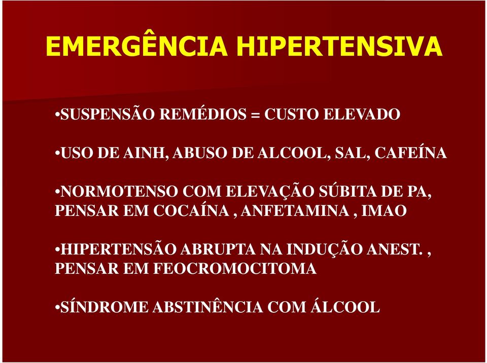 DE PA, PENSAR EM COCAÍNA, ANFETAMINA, IMAO HIPERTENSÃO ABRUPTA NA