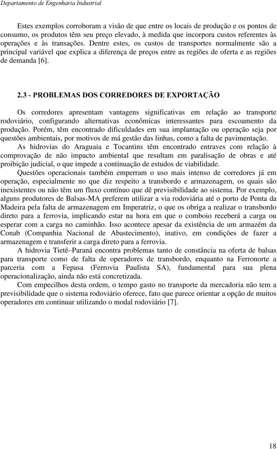 352%/(0$6'26&255('25(6'((;3257$d 2 Os corredores apresentam vantagens significativas em relação ao transporte rodoviário, configurando alternativas econômicas interessantes para escoamento da